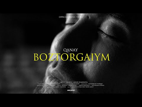 QANAY — BOZTORGAIYM (Official Music Video)