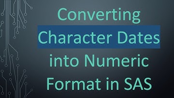Converting Character Dates into Numeric Format in SAS