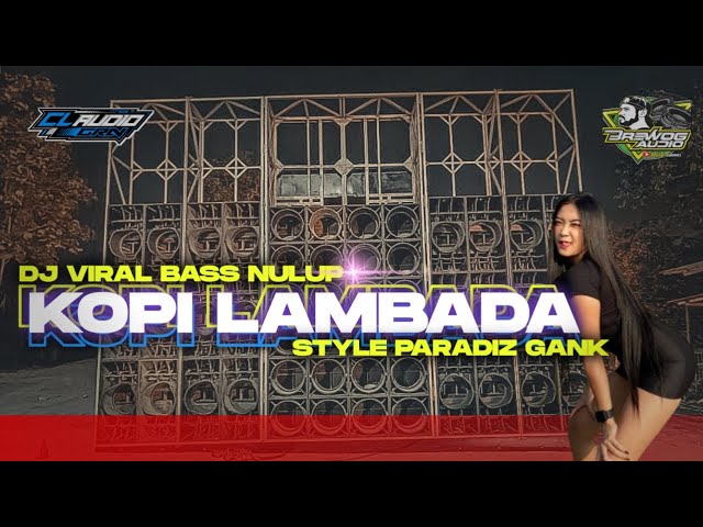 DJ STYLE PARADIZ GANG BASS EXTREME || KOPI LAMBADA PALING VIRAL class=