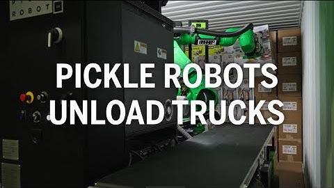 2024 Pickle Robots Unload Trucks Overview