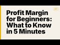 Profit Margin for Beginners: What to Know in 5 Minutes