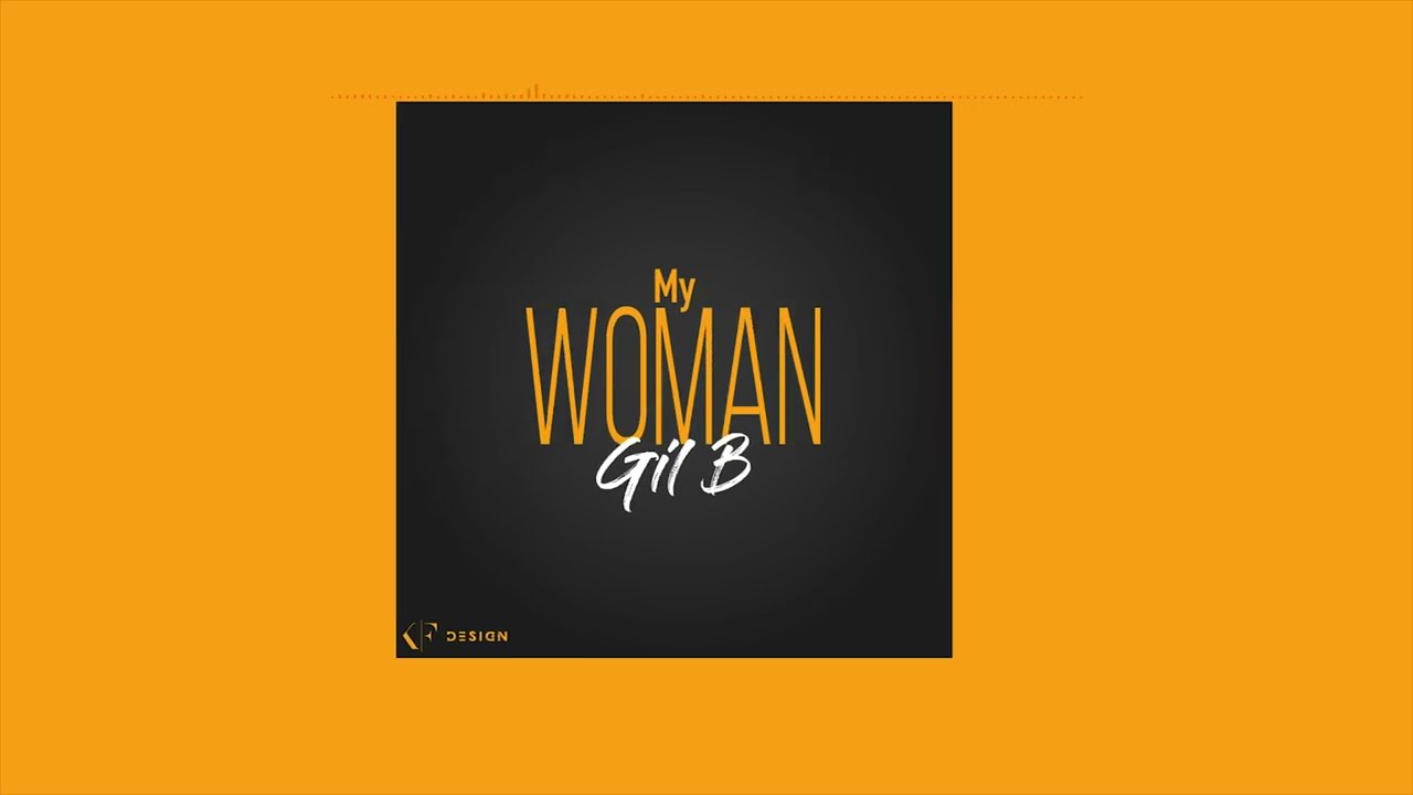 Gil B - My Woman