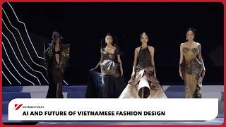 AI and the future of Vietnamese fashion design | Vietnam Today News