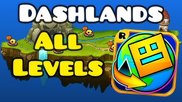 Geometry Dash World - Dashlands All Levels - (Payload, Beast Mode, Machina, Years, Frontlines)