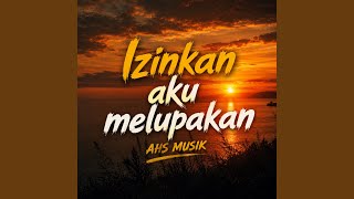 Izinkan Aku Melupakan