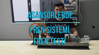 ASANSÖRLERDE FREN TESTİ VE FREN SİSTEMİ