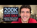 200K Live Stream • Intuitive Development Q&A (Part 7 in the Series)