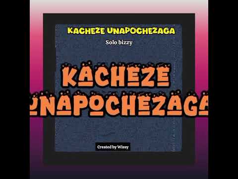 SOLO BIZZE WAKANA SONG KACHEZE UNAKO CHEZAGA NEW SONG IN TOWN Wasafi Media CLOUDSMEDIA