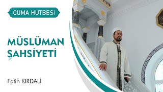 Müslüman Şahsiyeti | Cuma Hutbesi - 30 Eylül 2022