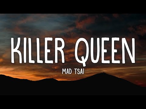Mad Tsai killer queen Lyrics
