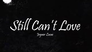 Joyner Lucas - Still Cant Love Ft. King OSF & Fabolous (Lyrics)
