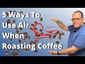 5 Ways To Use Air When Roasting Coffee At Home