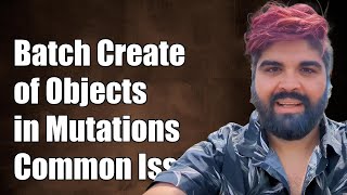 Information Batch Creation of Objects in Mutations: Solving Common Challenges Update