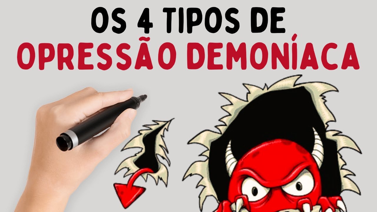 Os 4 Tipos de Opressão Demoníaca: Infestação, Vexação, Obsessão e Possessão