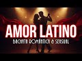 LIVE Bachata Romántica &amp; Sensual – Lo Mejor del Amor Latino