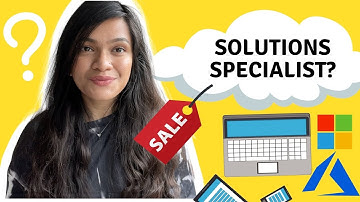 WHAT IS A SOLUTIONS SPECIALIST AT MICROSOFT?