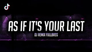 Dj As If It's Your Last - Blackpink | Remix FullBass