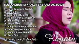 FULL ALBUM MINANG TERBARU 2022/2023 - RAYOLA - LUKO BAUKIA JO SAMBILU