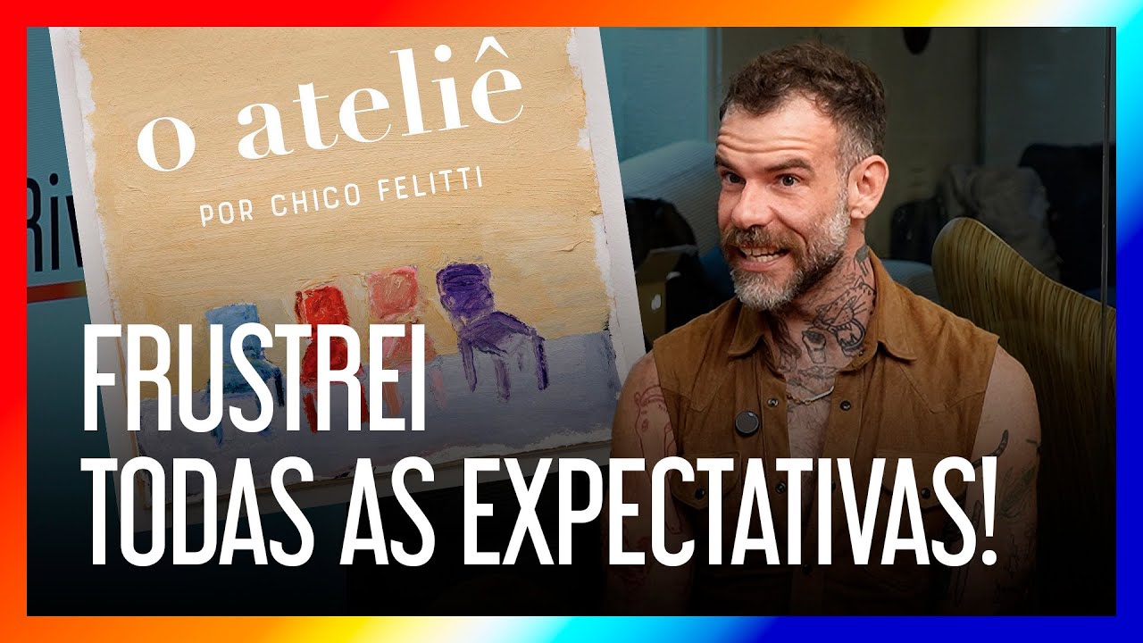 CHICO FELITTI REVELA BASTIDORES DA PRODUÇÃO DE O ATELIÊ