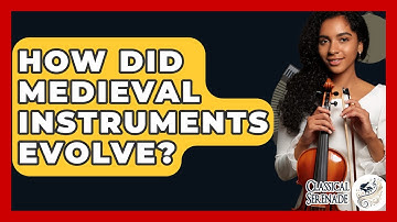 How Did Medieval Instruments Evolve? - Classical Serenade