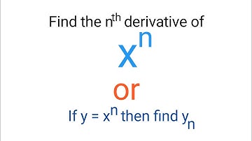 Find the nth derivative of x^n || if y = x^n then find yn.