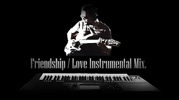 Friendship/Love Instrumental Mix.