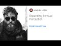 Expanding Sensual Perception with Ersin Han Ersin