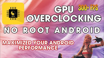 GPU Extreme FPS | How To Overclock GPU No Root | Increase Gaming Performance - No Root