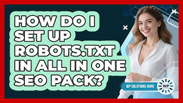 How Do I Set Up Robots.txt In All In One SEO Pack? - WP Solutions Guru