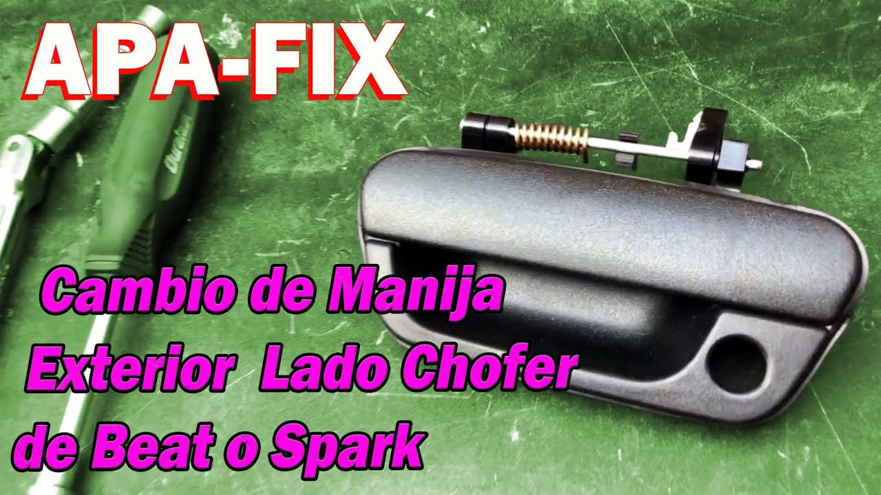 Cambio de Manija Exterior Lado Chofer de Beat o Spark