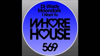 DJ Wady, MoonDark - I Want To (Original Mix)