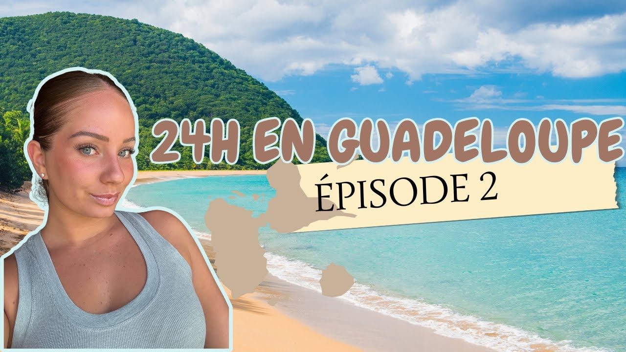 Épisode 2 : 24H EN GUADELOUPE + FAQ : Tout savoir ! 🌴💬
