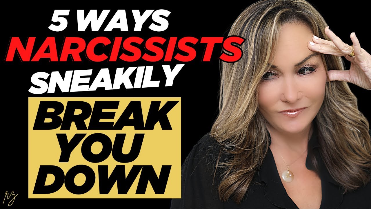 5 Ways Narcissists Sneakily Break You Down - YouTube
