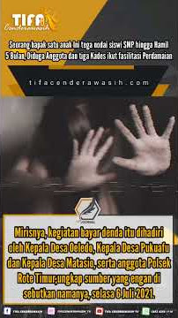 Siswi SMP Di Setubuhi Hingga Hamil 5 Bulan, Diduga Oknum Polisi Dan Kades Turut Mediasi Perdamaian