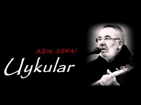 Asik Sefai   Uykular Geldide Kovdumu Gözüm