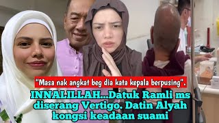 Innalillahdatuk Ramli Ms Diserang Vertigo Datin Alyah Kongsi Keadaan Suami