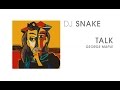 DJ Snake, George Maple - Talk (Aylen Remix)