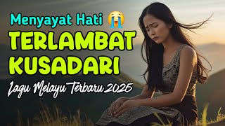 TERLAMBAT KUSADARI - Lagu Slow Rock Malaysia Paling Sedih Terbaru 2025