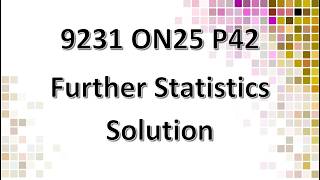 9231/42/O/N/25 CAIE A-level Further Statistics Solution