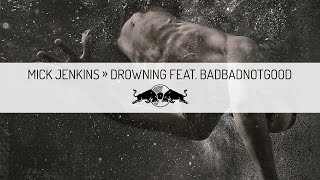Mick Jenkins - Drowning ft. BADBADNOTGOOD | Red Bull Sounds Select