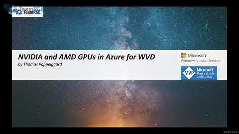 TeamRGE 2020 - 07 NVIDIA and AMD GPUs in Azure WVD
