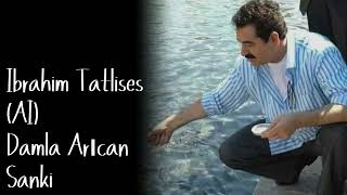 Ibrahim Tatlises(Ai)Damla Arıcan Sanki