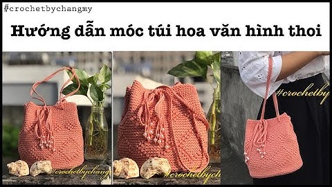 1. DIY crochet bag | Hướng dẫn học móc len mẫu túi xách hoa văn hình thoi nổi | by changmy