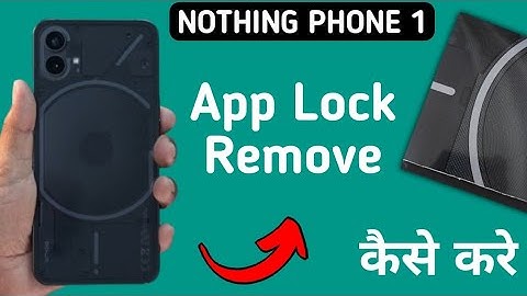 how to remove AppLock in nothing phone 1, app lock kaise hataye