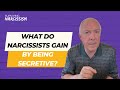 What do narcissists gain by being secretive