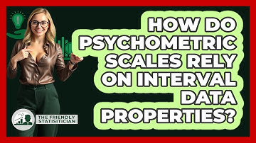 How Do Psychometric Scales Rely On Interval Data Properties? - The Friendly Statistician