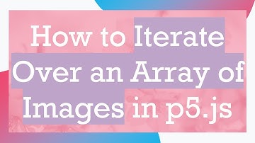How to Iterate Over an Array of Images in p5.js
