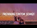 Trending tiktok songs 🍷 Best tiktok songs ~ Tiktok viral songs 2023