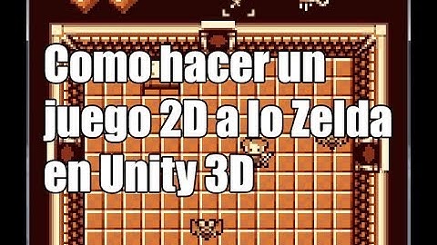 Como hacer un juego top-down 2D a lo Zelda en Unity (con código fuente)