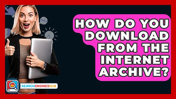 How Do You Download From The Internet Archive? - SearchEnginesHub.com